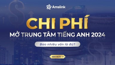 CHI PHÍ MỞ TRUNG TÂM TIẾNG ANH NĂM 2024: BAO NHIÊU VỐN LÀ ĐỦ?